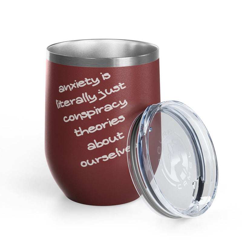 Wine Tumbler — "Anxiety is literally just conspiracy theories about ourselves" 12oz Insulated Wine Cup