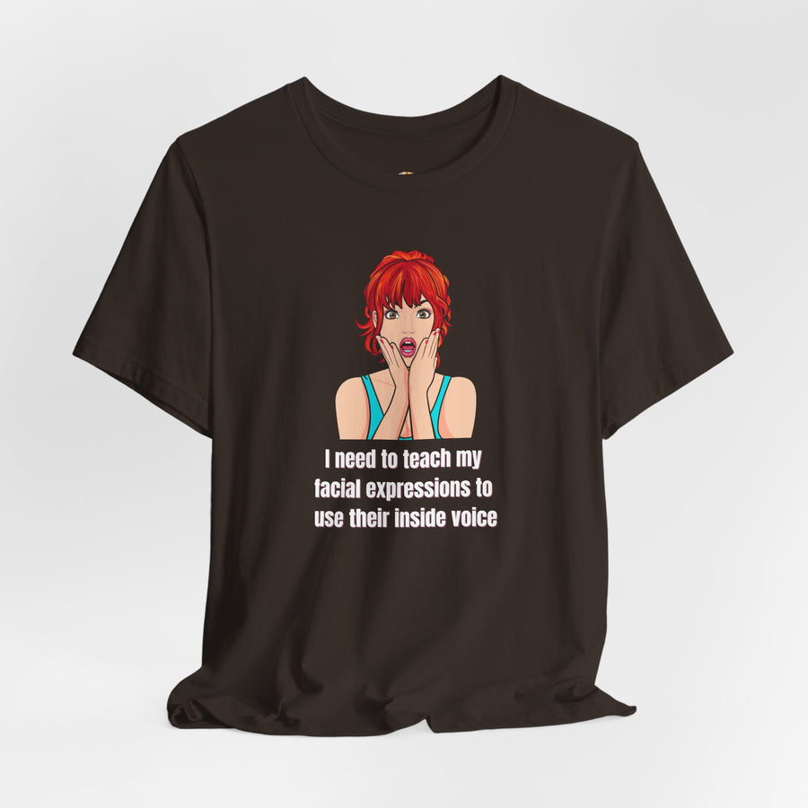 Pop Art Tee – "I Need to Teach My Facial Expressions to Use Their Inside Voice" Graphic T-Shirt