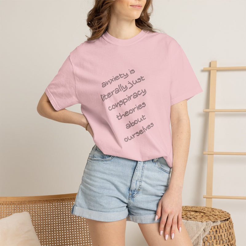 Graphic T-shirt "Anxiety Is Literally Just Conspiracy Theories About Ourselves" Tee