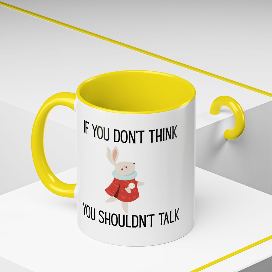 Coffee Mug — "If You Don't Think You Shouldn't Talk" Cute Rabbit Accent Mug
