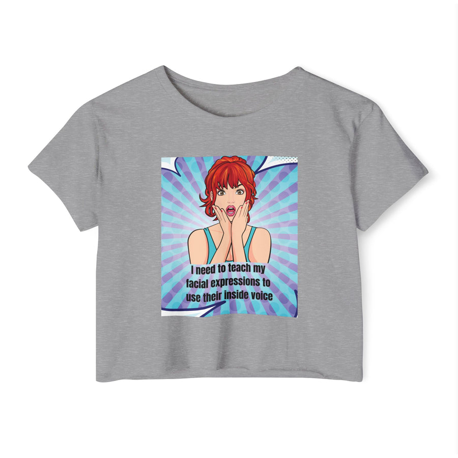 Festival Crop Top T-shirt — "I Need to Teach My Facial Expressions to Use Their Inside Voice" Pop Art Graphic Tee