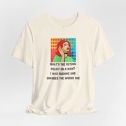 Pop Art Tee — "What's the Return Policy on a Man? I Was Rushing and Grabbed the Wrong One" T-Shirt