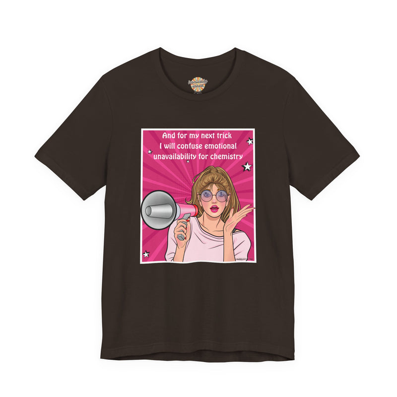 Pop Art Megaphone Tee — “...and for my next trick I will confuse emotional unavailability for chemistry” Graphic T-Shirt