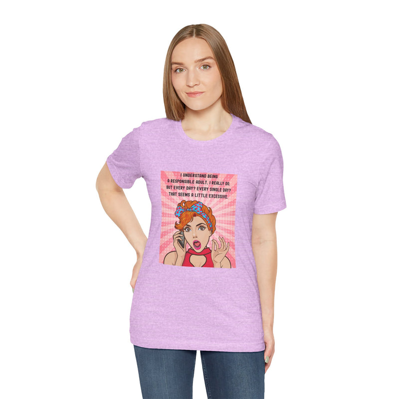 Retro Graphic Tee — “I Understand Being A Responsible Adult… That Seems A Little Excessive” Pop Art T-Shirt