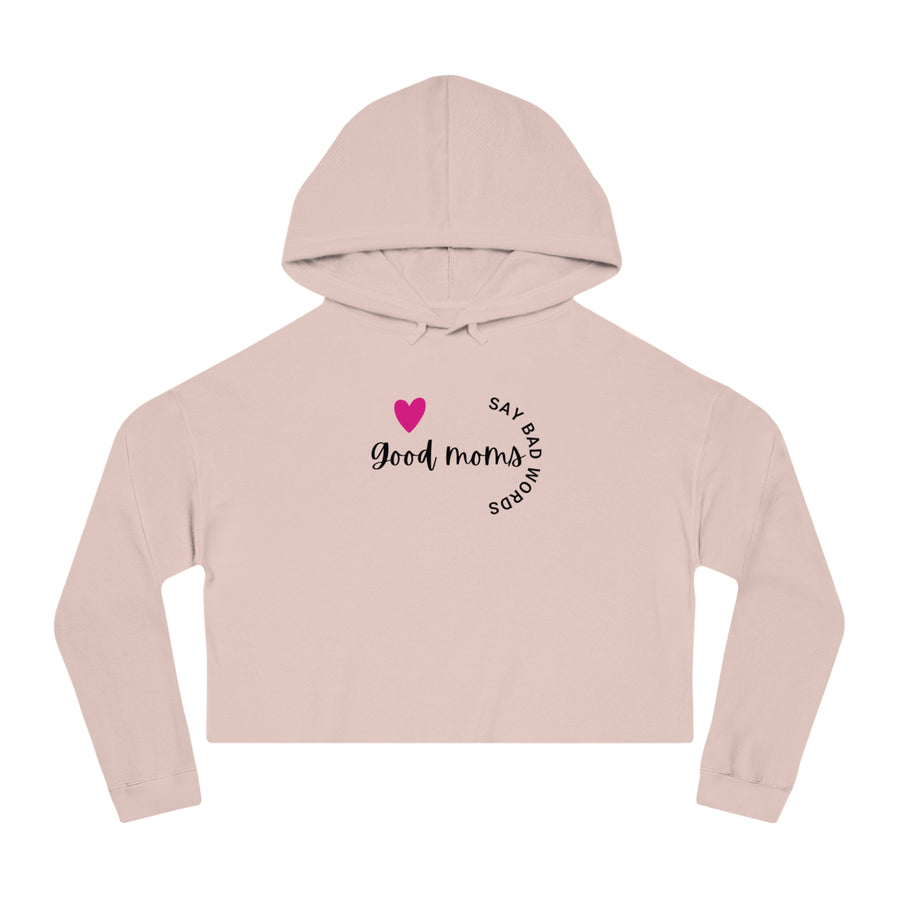 Good Moms Say Bad Words - Women’s Cropped Hooded Sweatshirt