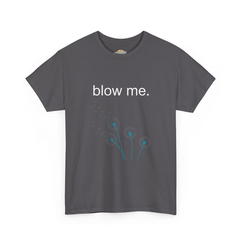 Graphic Tee — "blow me." Dandelion Puff T-Shirt