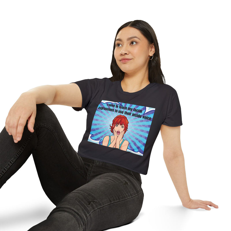 Crop Top — Pop Art "I Need to Teach My Facial Expressions to Use Their Inside Voice" Festival Tee
