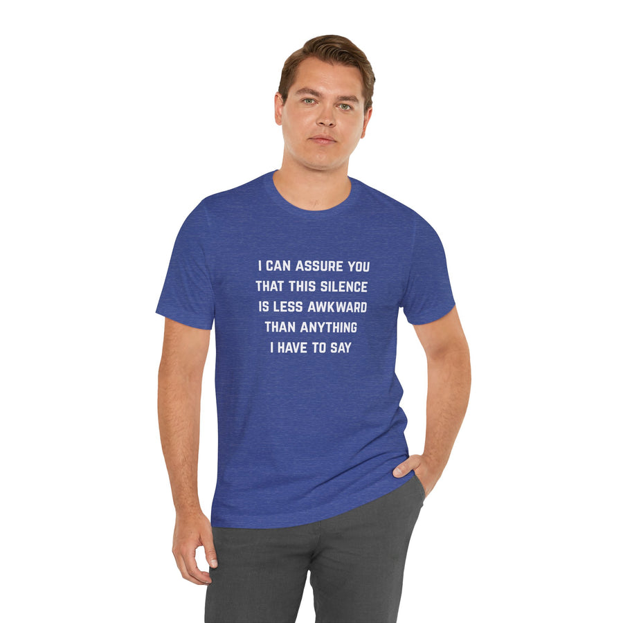 Graphic Tee — "This Silence Is Less Awkward Than Anything I Have to Say" T-Shirt