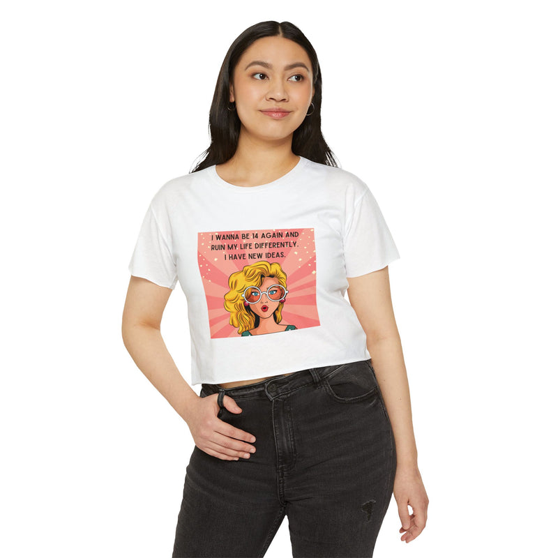 Retro Pop Art Crop Top Tee — “I Wanna Be 14 Again and Ruin My Life Differently” Graphic T-shirt