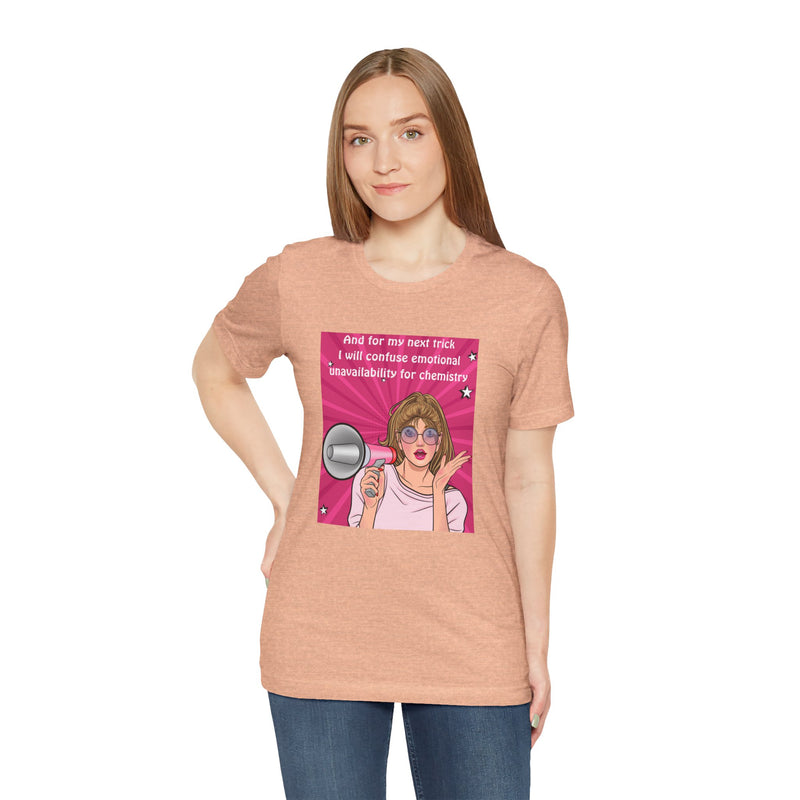 Pop Art Megaphone Tee — “...and for my next trick I will confuse emotional unavailability for chemistry” Graphic T-Shirt