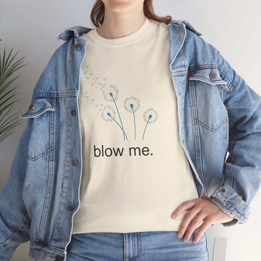 "blow me." Dandelion Tee – Graphic T-Shirt