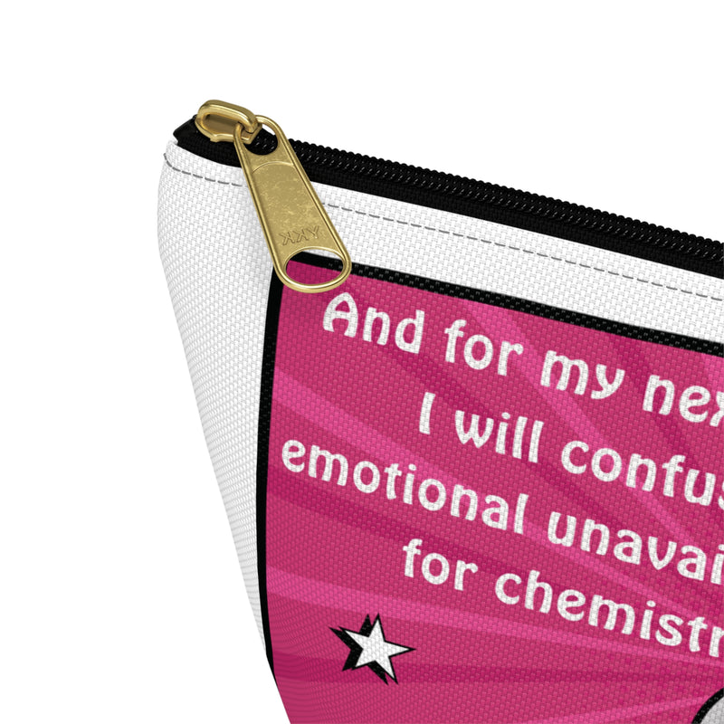 Accessory Pouch — "And for my next trick I will confuse emotional unavailability for chemistry" Pink Pop Art Cosmetic Bag