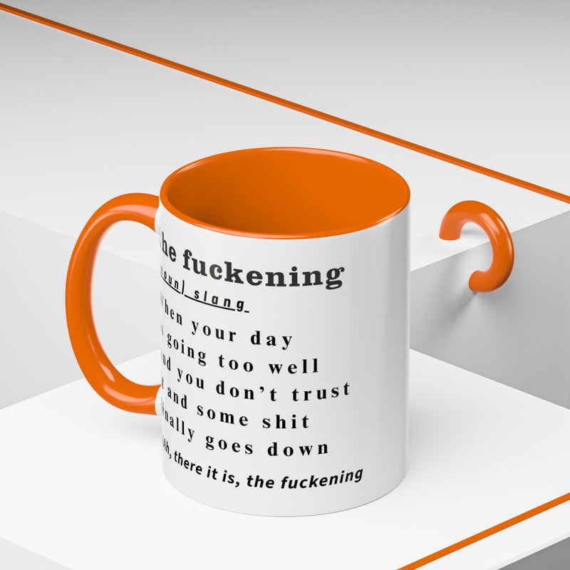 Coffee or Tea Mug — "the fuckening" Definition Accent Mug