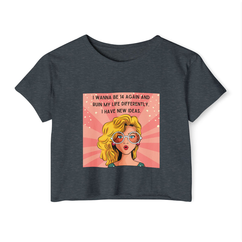 Retro Pop Art Crop Top Tee — “I Wanna Be 14 Again and Ruin My Life Differently” Graphic T-shirt