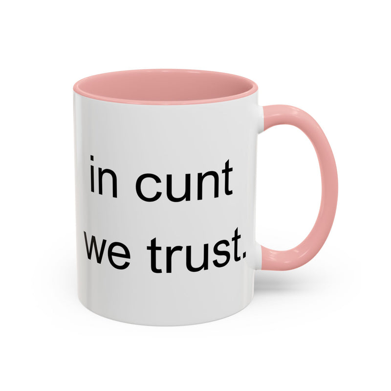 Coffee Mug — "In Cunt We Trust" Bold Typography Accent Mug