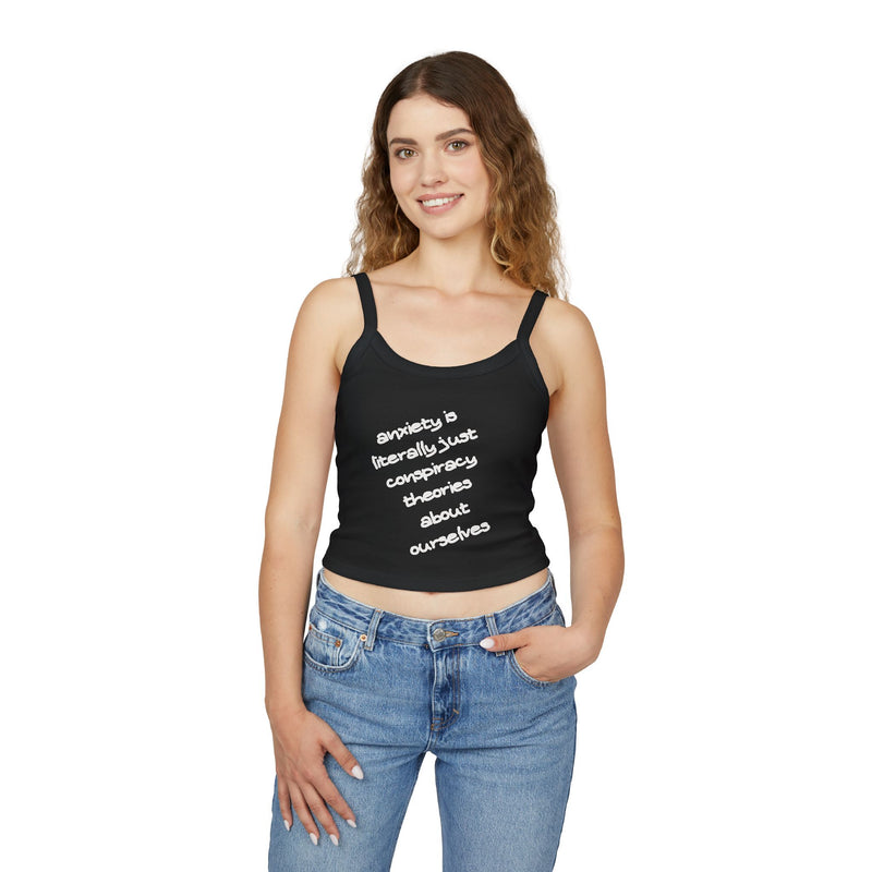 Spaghetti Tank Top — "anxiety is literally just conspiracy theories about ourselves" Graphic Text Crop
