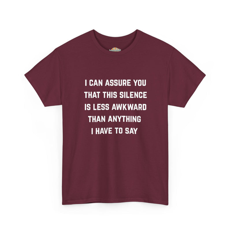 Minimalist Text Statement Tee — "I Can Assure You That This Silence Is Less Awkward Than Anything I Have to Say" Graphic T-shirt