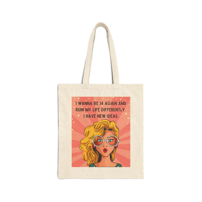 Canvas Tote Bag — Retro Pop Art Style Tote  “I Wanna Be 14 Again and Ruin My Life Differently”