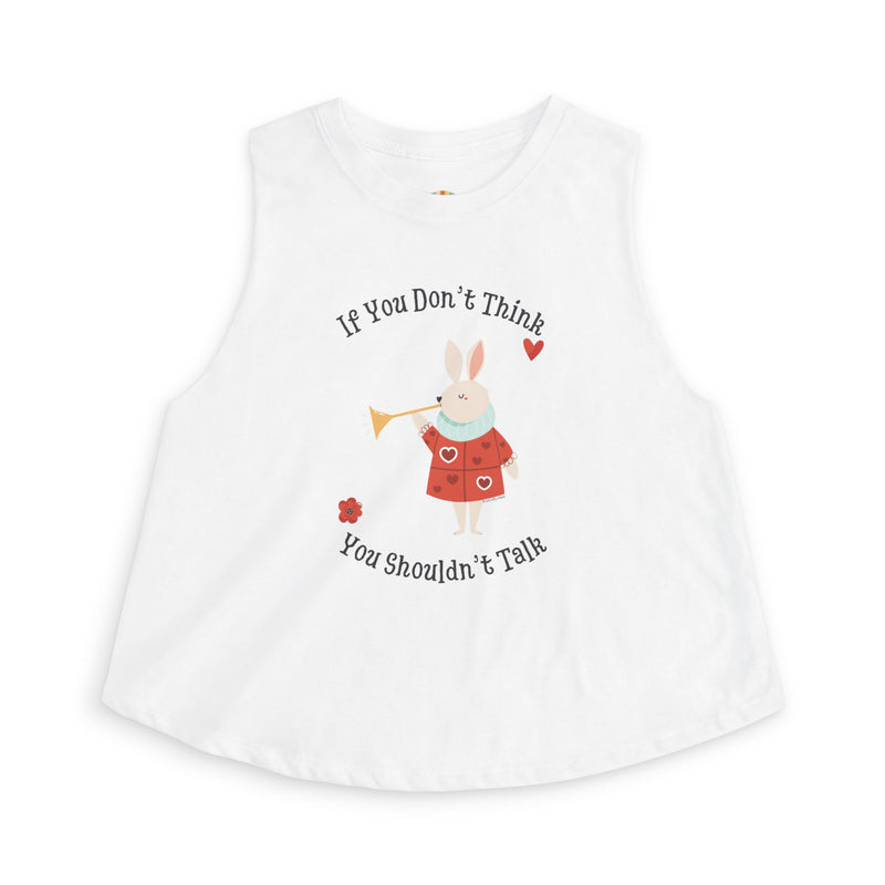 Wonderland Festival Crop Tank Top — "If You Don't Think You Shouldn't Talk"