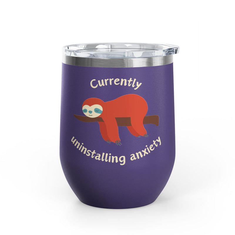"Currently Uninstalling Anxiety" Sloth Insulated Wine Tumbler - Stainless Steel 12oz