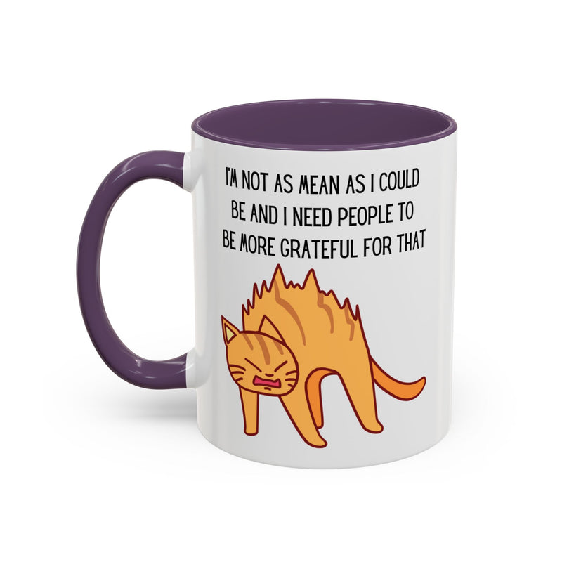 Coffee or Tea Mug - "I'm Not As Mean As I Could Be" Sassy Cat Accent Mug (11/15oz)