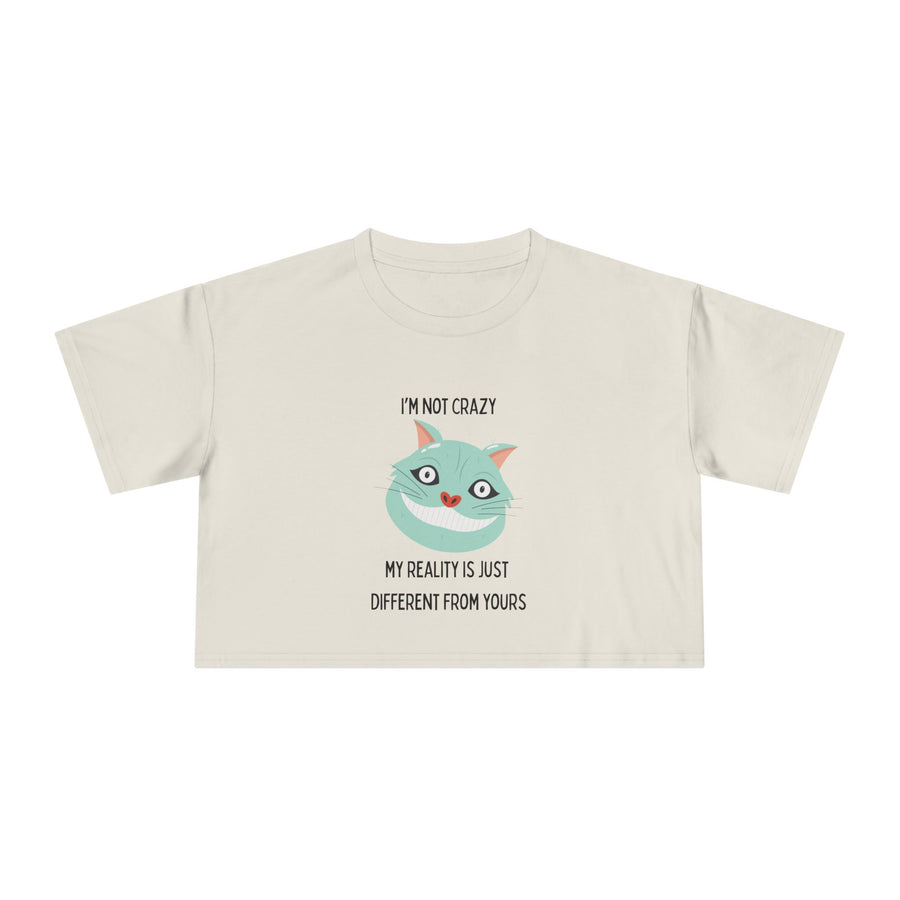 Women's Crop Tee — 'I'm Not Crazy! My Reality Is Just Different From Yours' Wonderland Graphic T-shirt Top