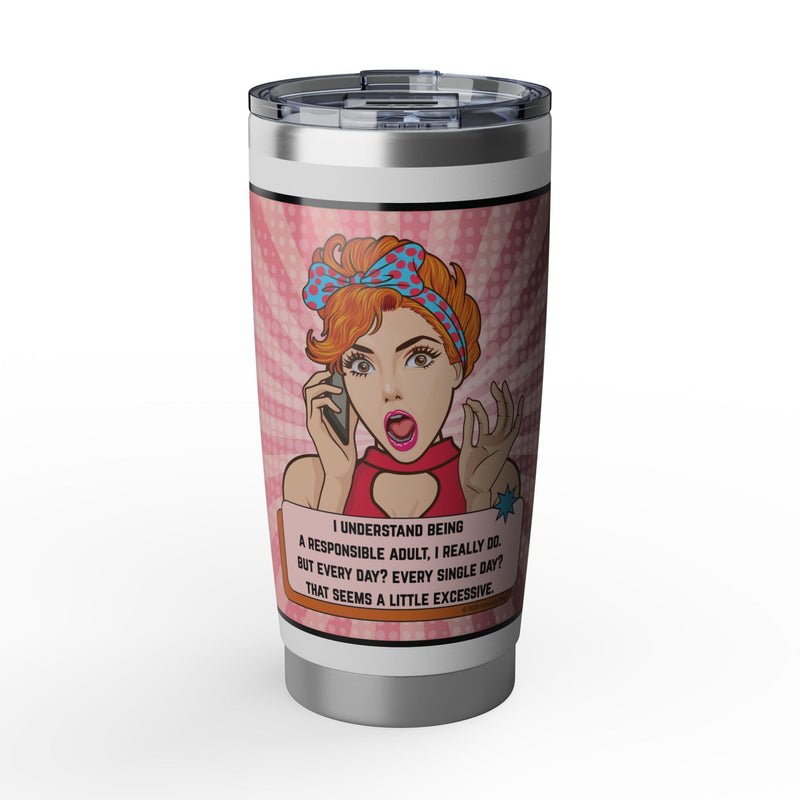 20oz Tumbler - Retro Pop Art "I Understand Being A Responsible Adult..." Travel Mug