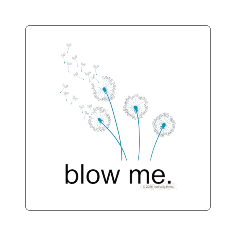 Square Sticker — Dandelion 'blow me.' Vinyl Decal