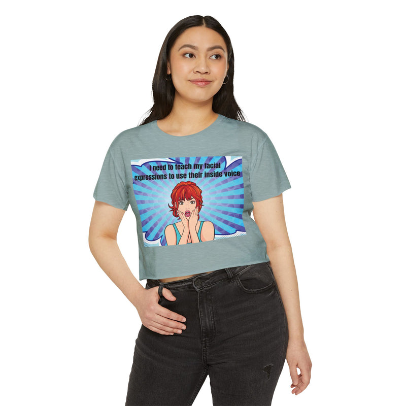 Crop Top — Pop Art "I Need to Teach My Facial Expressions to Use Their Inside Voice" Festival Tee