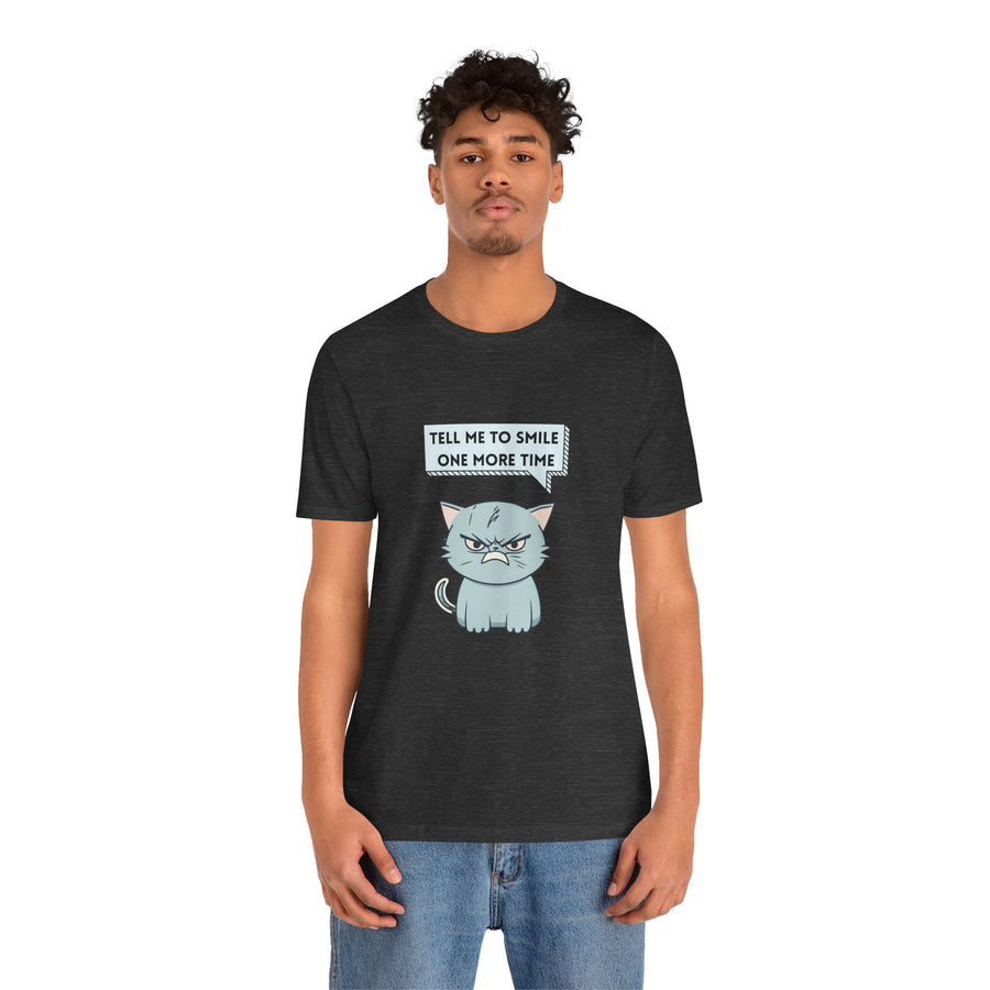 Sassy Cat Tee — "Tell Me To Smile One More Time" Graphic T-Shirt