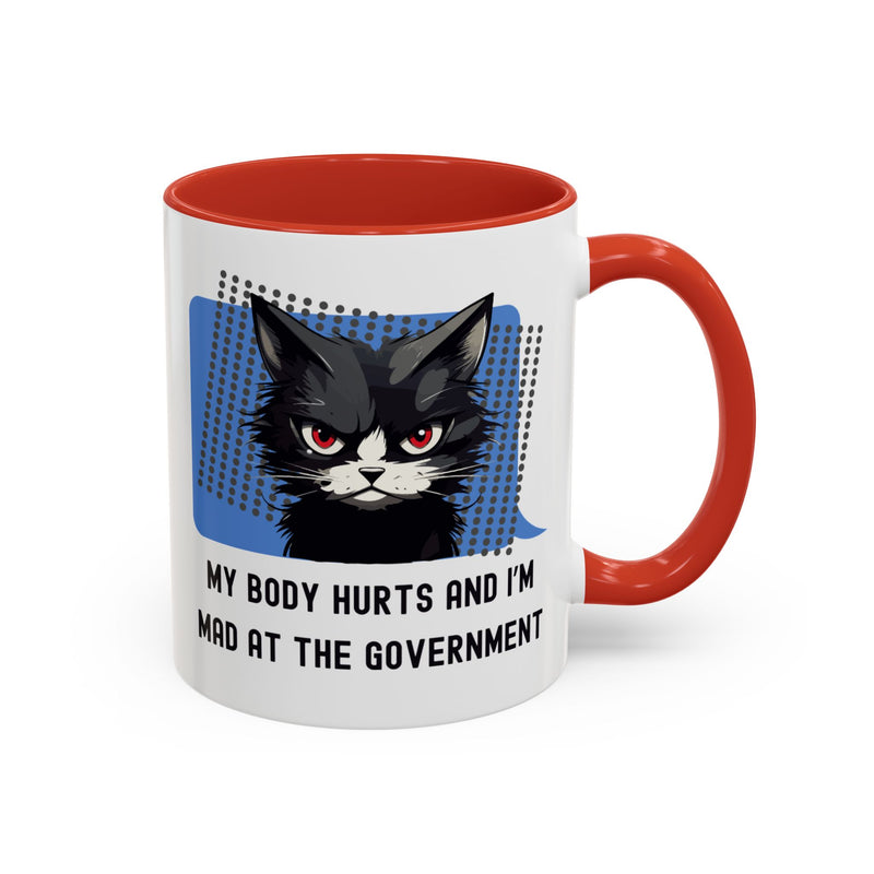 11 oz Coffee and Tea Mug — "My Body Hurts and I'm Mad at the Government" Sassy Cat Accent Mug