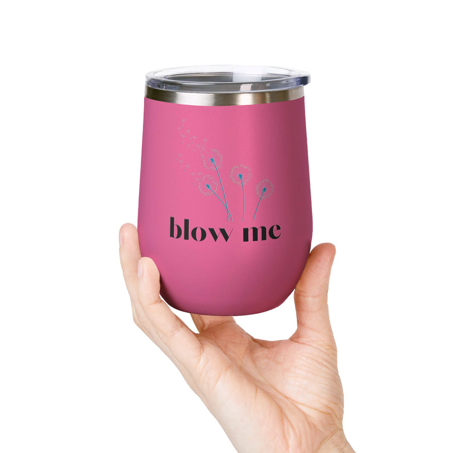 "Blow Me" Dandelions Wine Tumbler - Stainless Steel 12oz