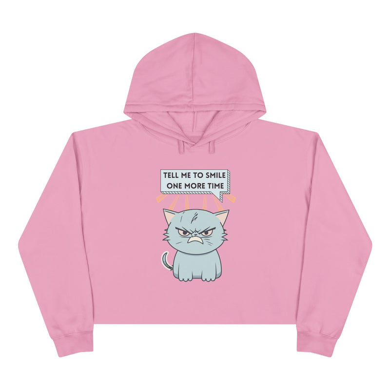 Sassy Cat Crop Hoodie — "Tell Me To Smile One More Time" Graphic Hooded Sweatshirt