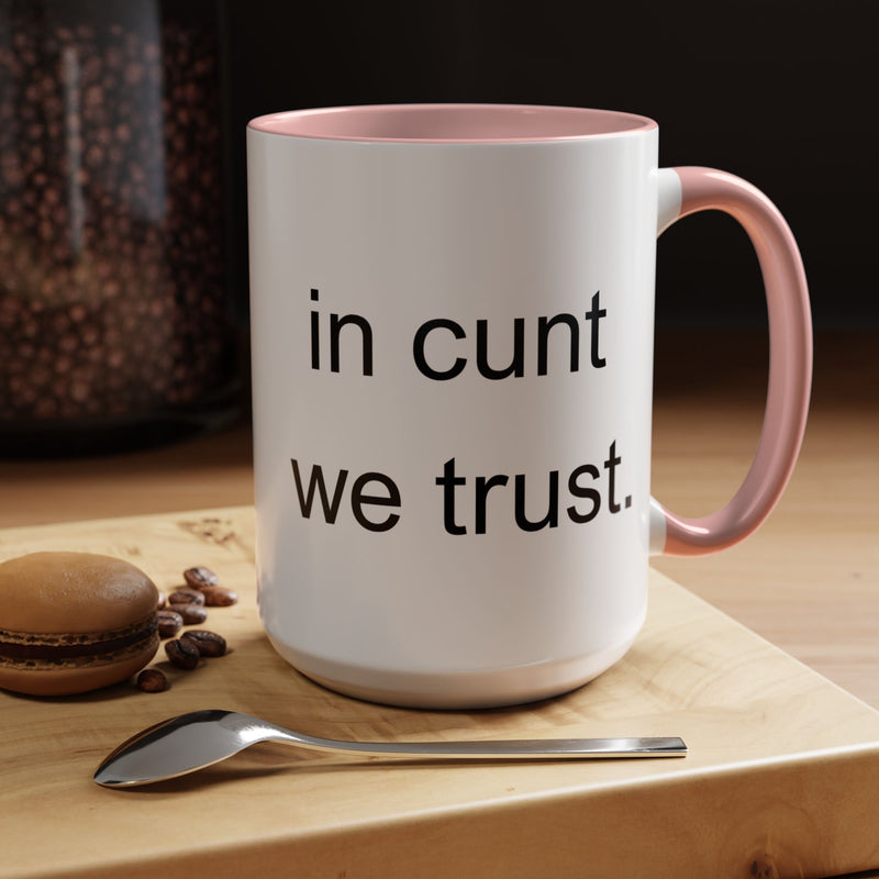 Coffee Mug — "In Cunt We Trust" Bold Typography Accent Mug