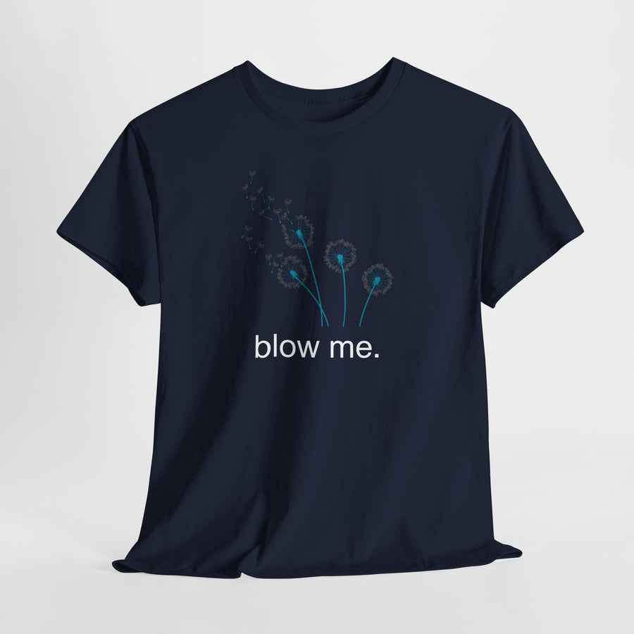 "blow me." Dandelion Tee – Graphic T-Shirt