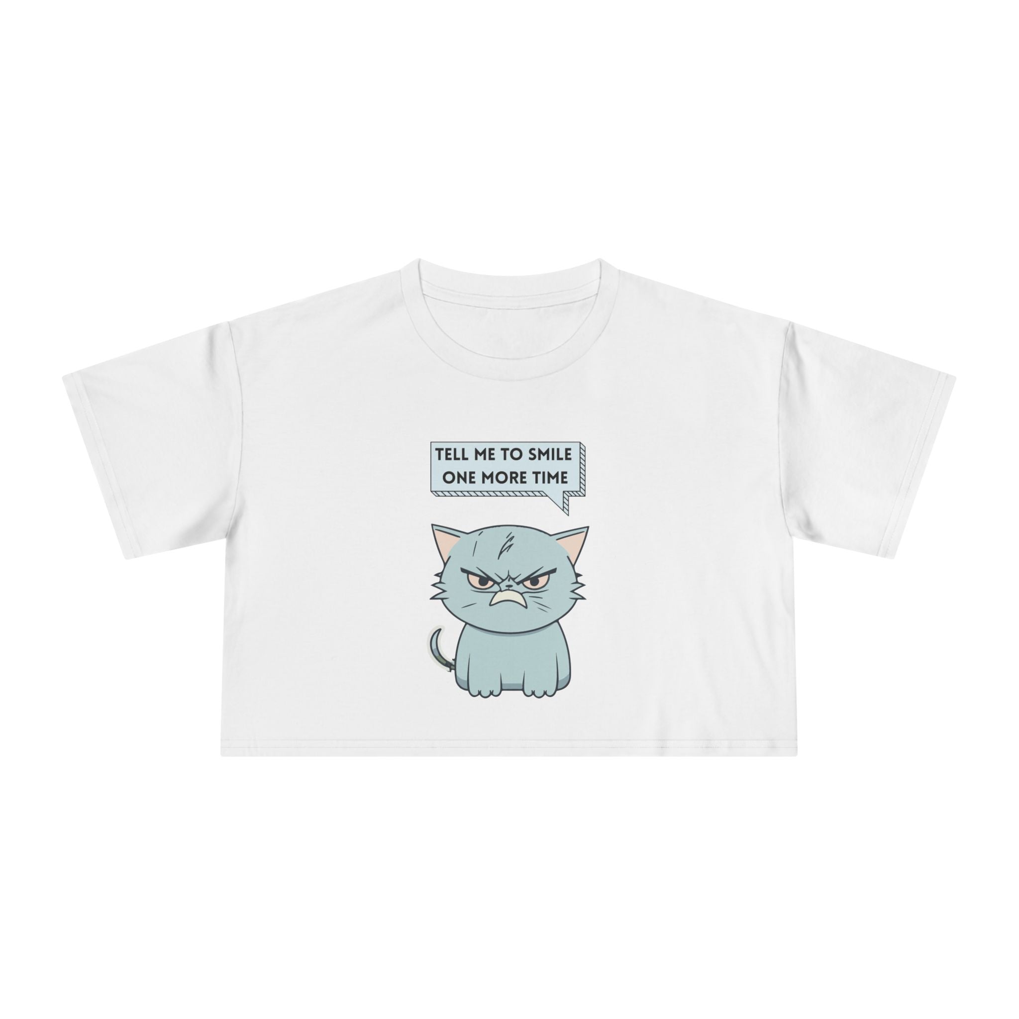 Sassy Cat Crop Tee — "Tell Me To Smile One More Time"  Women's T-Shirt Top