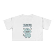 Sassy Cat Crop Tee — "Tell Me To Smile One More Time"  Women's T-Shirt Top