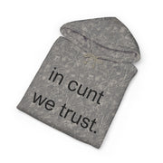 Statement Hoodie — "In Cunt We Trust" Hooded Sweatshirt
