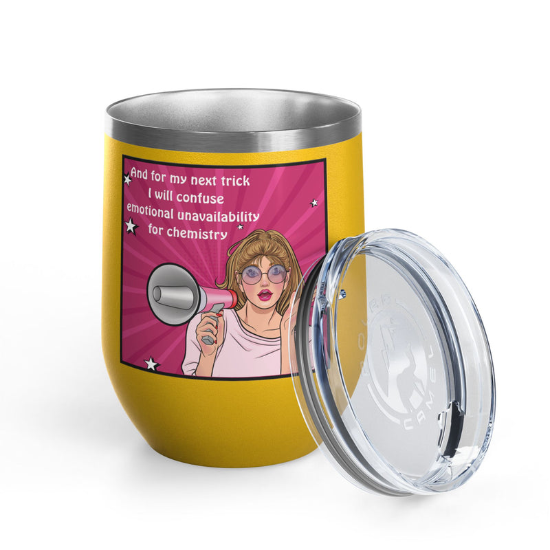 Pop Art Wine Tumbler — “And for My Next Trick I Will Confuse Emotional Unavailability for Chemistry”