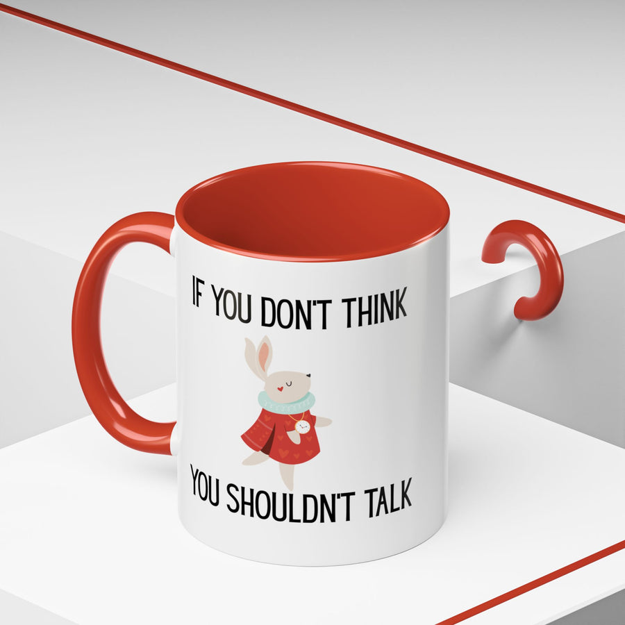 Coffee Mug — "If You Don't Think You Shouldn't Talk" Cute Rabbit Accent Mug