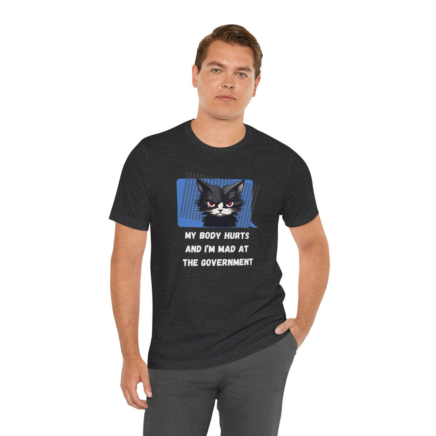 Sassy Cat Tee – “My Body Hurts and I’m Mad at the Government” Graphic T-Shirt