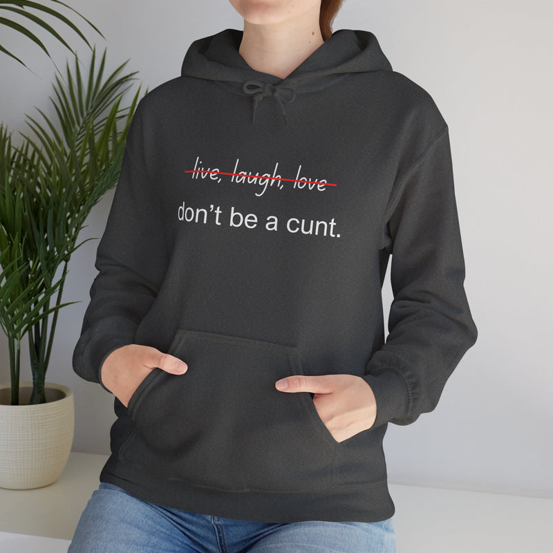 Hoodie — “Don’t Be a Cunt” Minimalist Funny Graphic Hooded Sweatshirt
