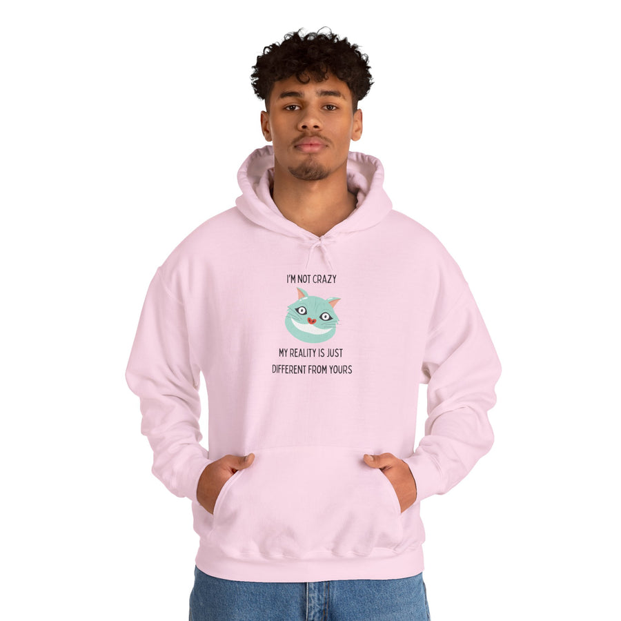Graphic Hoodie — "I’m Not Crazy, My Reality Is Just Different From Yours" Wonderland Hooded Sweatshirt