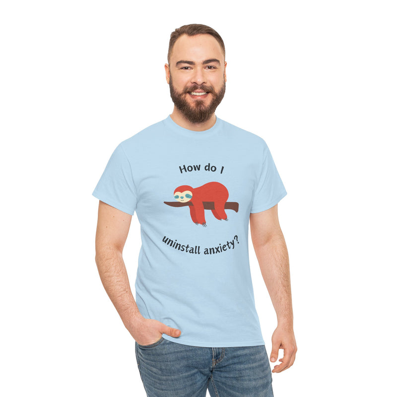 Anxious Sloth Tee — "How do I uninstall anxiety?" Graphic T-Shirt