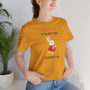 Graphic Tee — "If You Don't Think Then You Shouldn't Talk" Wonderland T-Shirt