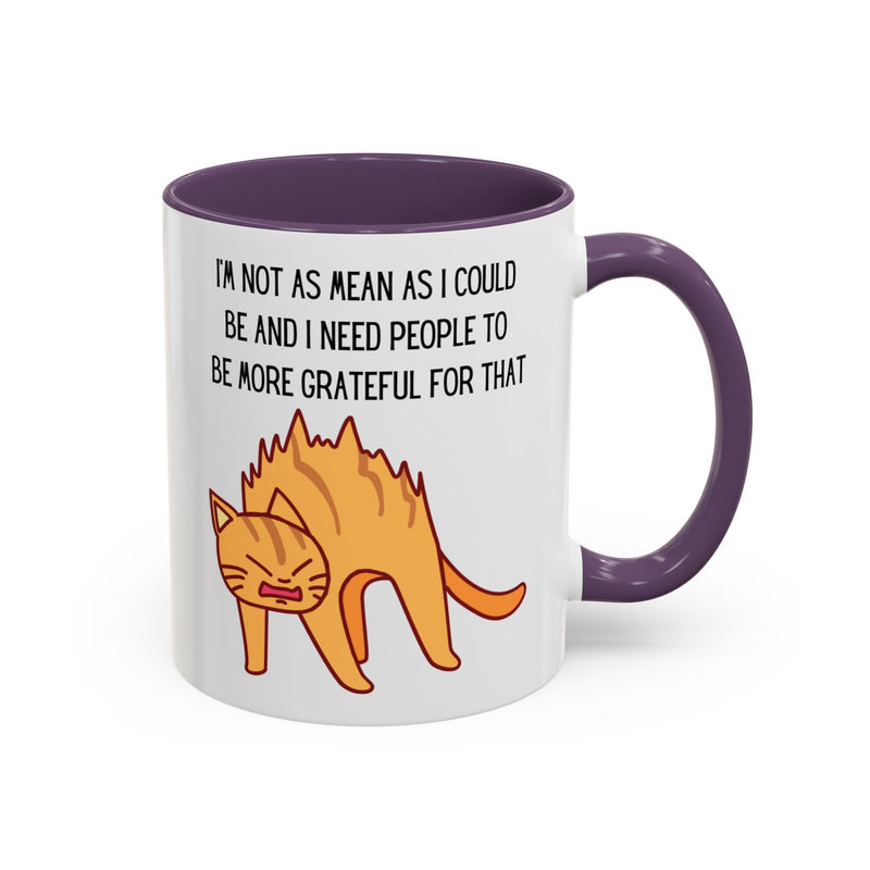 Coffee or Tea Mug - "I'm Not As Mean As I Could Be" Sassy Cat Accent Mug (11/15oz)