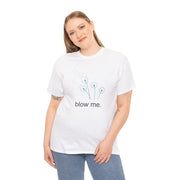 "blow me." Dandelion Tee – Graphic T-Shirt