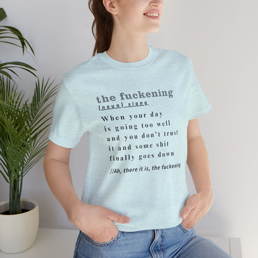 T-Shirt “the fuckening” Definition —  Graphic Tee