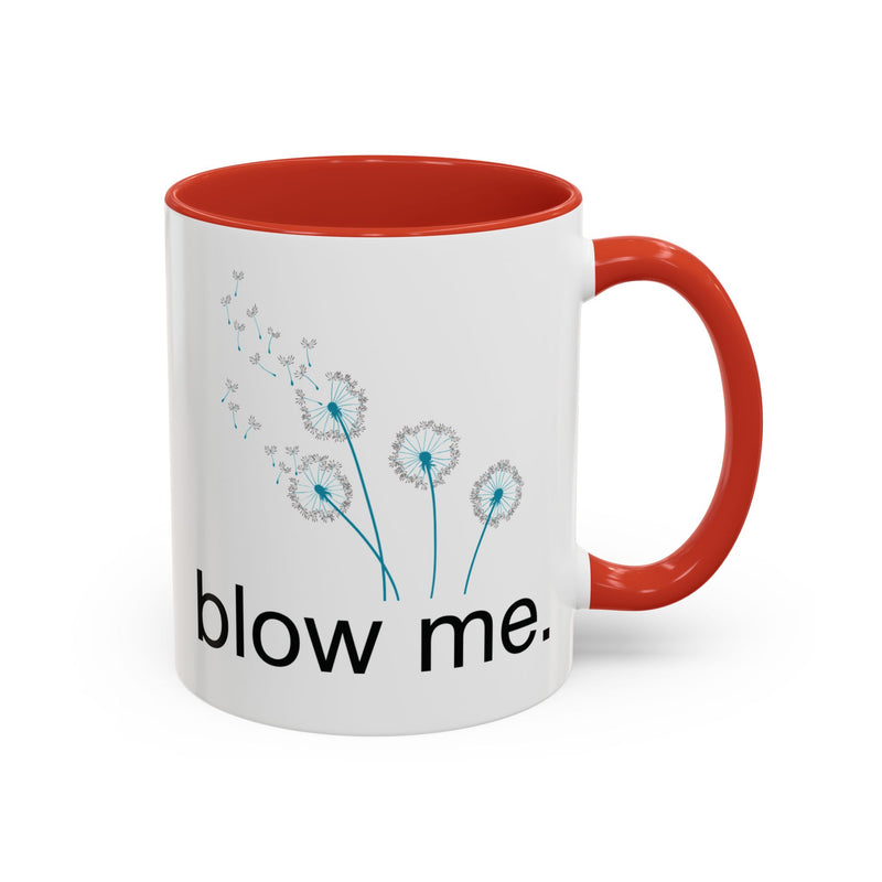 "blow me." Dandelion Puff Accent Coffee or Tea Mug (11 oz)