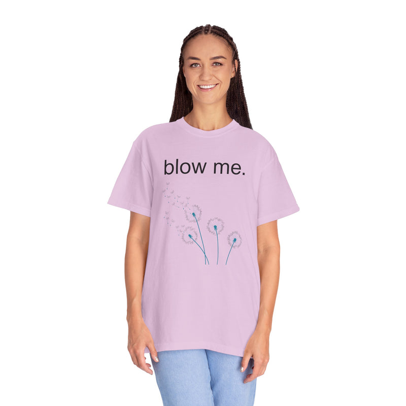 blow me. T‑Shirt — Dandelion Graphic Tee